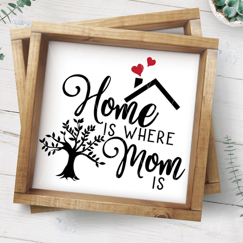 Home Is Where Mom Is SVG File for Mother's Day (Style 2) for Cricut/Silhouette