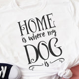Home Is Where My Dog Is SVG File - Commercial Use SVG Files for Cricut & Silhouette