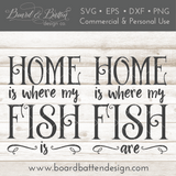 Home Is Where My Fish Are SVG File - Commercial Use SVG Files for Cricut & Silhouette