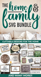 Home & Family SVG Bundle with LIFETIME updates - Commercial Use SVG Files for Cricut & Silhouette