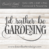 I'd Rather Be Gardening SVG - Commercial Use SVG Files for Cricut & Silhouette