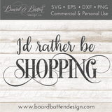 I'd Rather Be Shopping SVG - Commercial Use SVG Files for Cricut & Silhouette