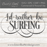 I'd Rather Be Surfing SVG - Commercial Use SVG Files for Cricut & Silhouette