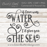 If Love Was Water I'd Give You The Sea SVG File - Commercial Use SVG Files for Cricut & Silhouette
