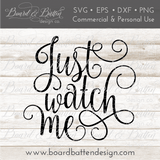 Just Watch Me SVG File - Commercial Use SVG Files for Cricut & Silhouette