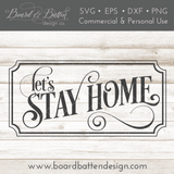 Let's Stay Home SVG File - Commercial Use SVG Files for Cricut & Silhouette