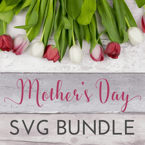 Mother's Day SVG Bundle
