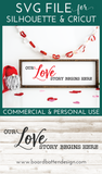 Our Love Story Begins Here SVG File for Valentine's Day, Weddings, etc - Commercial Use SVG Files for Cricut & Silhouette
