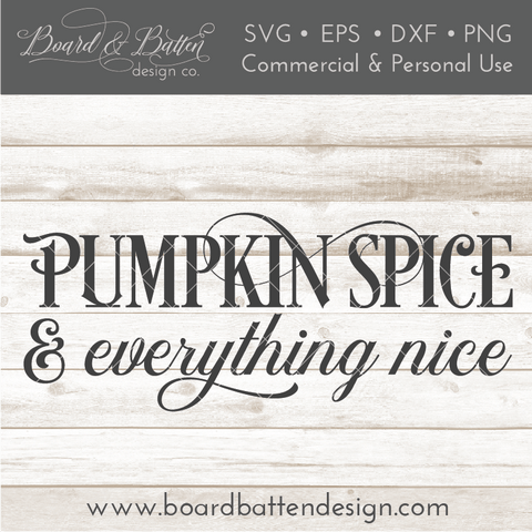 Pumpkin Spice & Everything Nice SVG File