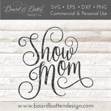 Show Mom SVG File - Commercial Use SVG Files for Cricut & Silhouette