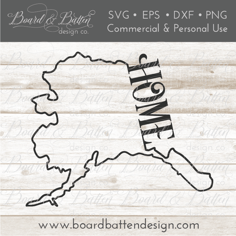 State Outline "Home" SVG File - AK Alaska - Commercial Use SVG Files for Cricut & Silhouette