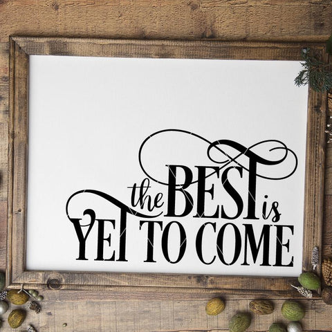 The Best Is Yet To Come New Year's SVG File