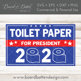 Toilet Paper for President 2020 Political Sign SVG File - Commercial Use SVG Files for Cricut & Silhouette