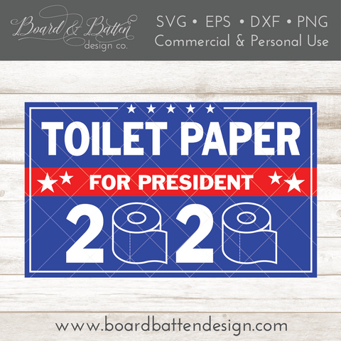 Toilet Paper for President 2020 Political Sign SVG File