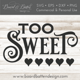 Too Sweet SVG File with Hearts for Valentine's Day, Weddings, etc - Commercial Use SVG Files for Cricut & Silhouette