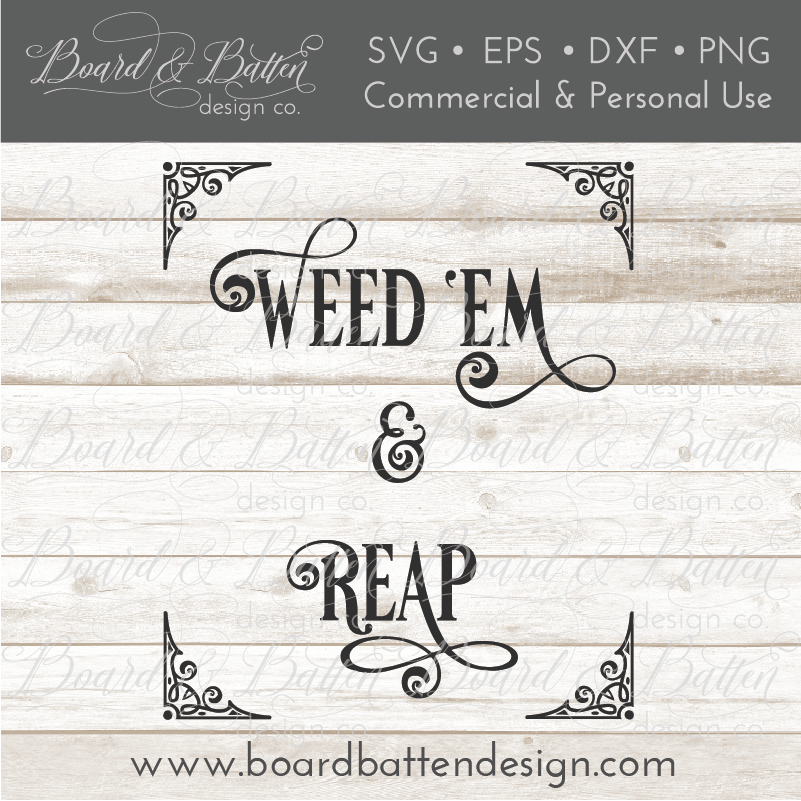 Weed 'Em And Reap SVG File for Gardeners - Commercial Use SVG Files for Cricut & Silhouette