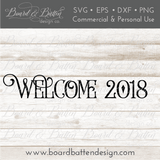 Farmhouse Style Welcome 2018 SVG File - Commercial Use SVG Files for Cricut & Silhouette