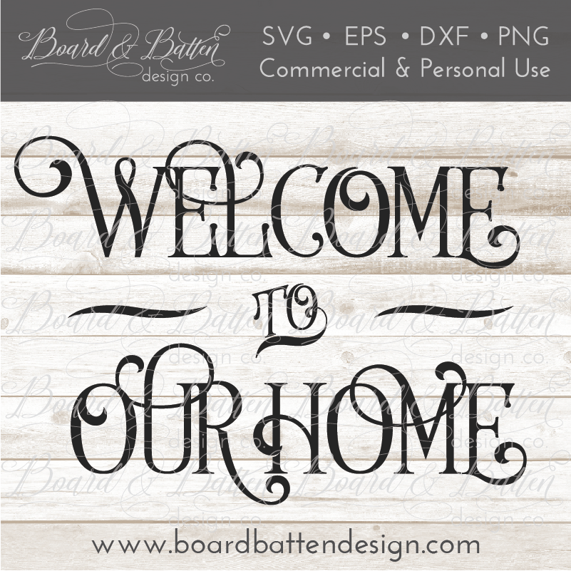 Welcome To Our Home SVG File - Commercial Use SVG Files for Cricut & Silhouette