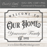 Welcome To Our Home Personalizable SVG File - Commercial Use SVG Files for Cricut & Silhouette